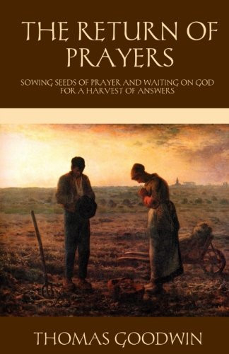 The Return of Prayers: Sowing Seeds of Prayer and Waiting on God for a