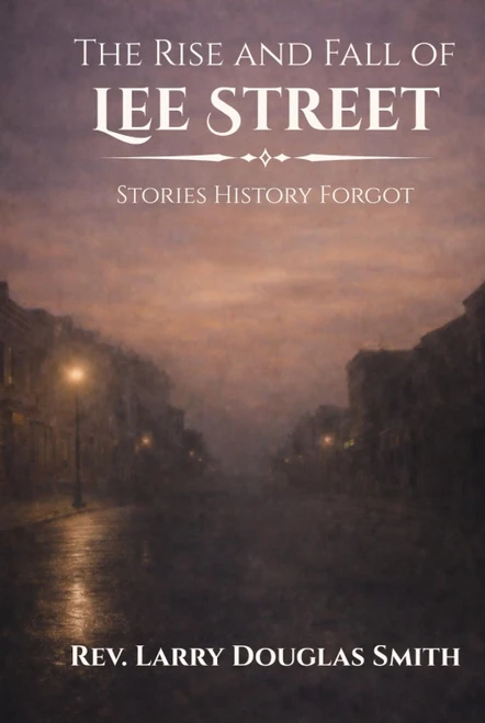 The Rise and Fall of Lee Street: Stories History Forgot