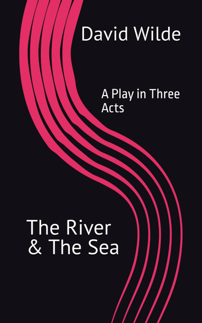 The River & The Sea: A Play in Three Acts