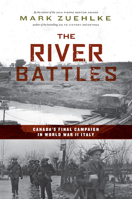 The River Battles: Canada's Final Campaign in World War II Italy