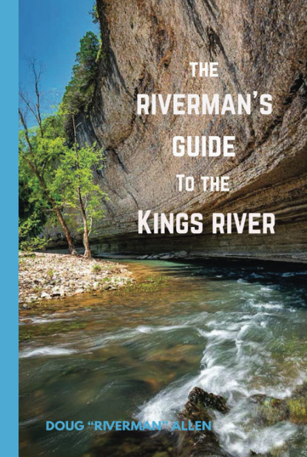 The Riverman's Guide to the Kings River