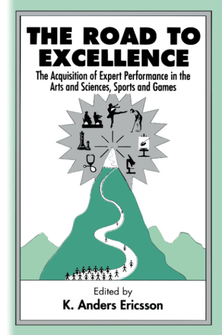 The Road To Excellence: The Acquisition of Expert Performance in the Arts
