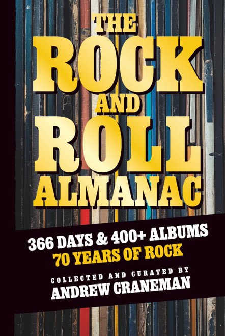 The Rock And Roll Almanac: A Day-By-Day Journey Through 70 Years of