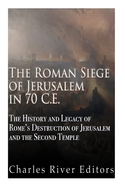 The Roman Siege of Jerusalem in 70 CE