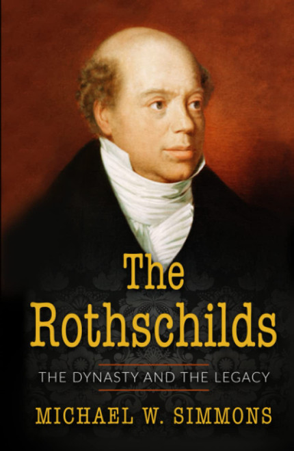 The Rothschilds: The Dynasty And The Legacy