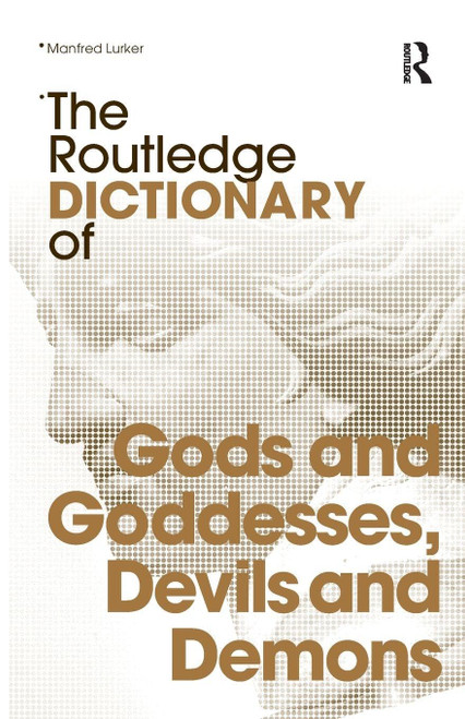 The Routledge Dictionary of Gods and Goddesses, Devils and Demons