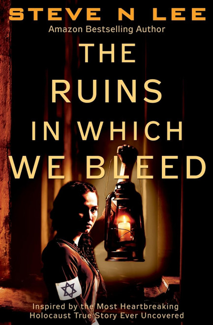 The Ruins in Which We Bleed: Inspired by the Most Heartbreaking Holocaust