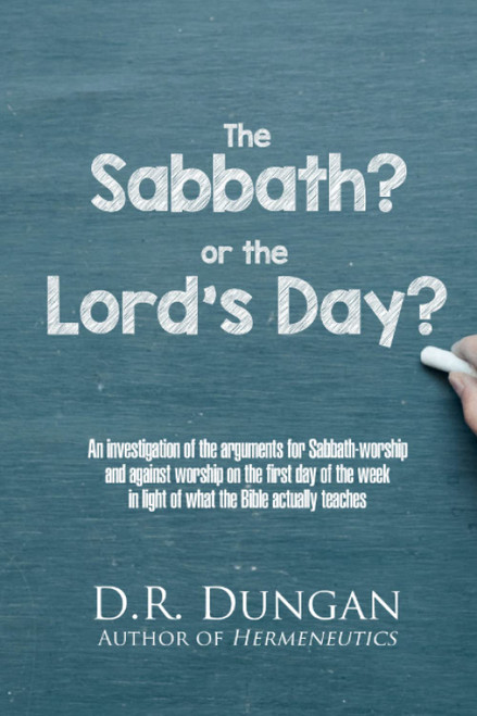 The Sabbath? or the Lord's Day?: An investigation of the arguments for