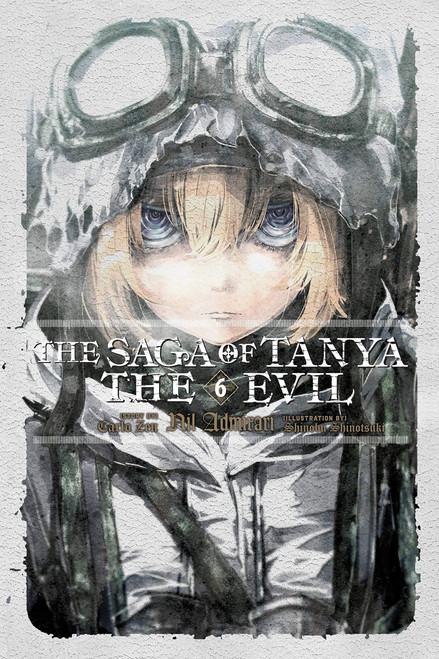 The Saga of Tanya the Evil, Vol. 6 (light novel) Nil Admirari (Volume 6)