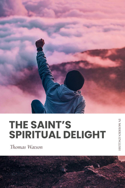 The Saint's Spiritual Delight: Modern, Updated Translation