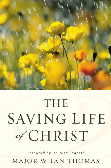 The Saving Life of Christ: You Can Have a Dynamic Faith and Victorious