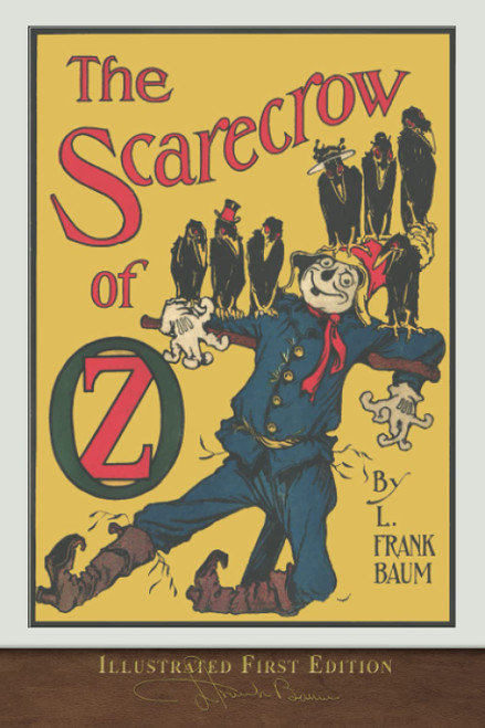 The Scarecrow of Oz (Illustrated First Edition) 100th Anniversary OZ
