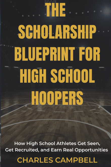 The Scholarship Blueprint for High School Hoopers