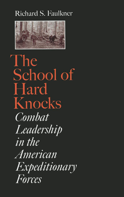 The School of Hard Knocks: Combat Leadership in the American