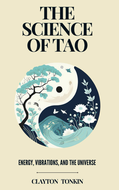 The Science of Tao: Energy, Vibrations, and the Universe