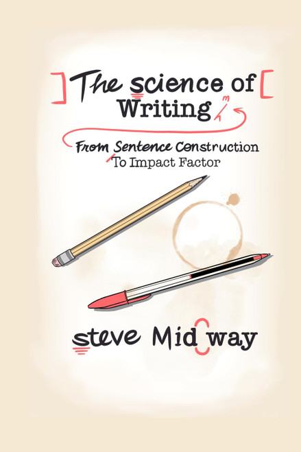 The Science of Writing: From Sentence Construction to Impact Factor