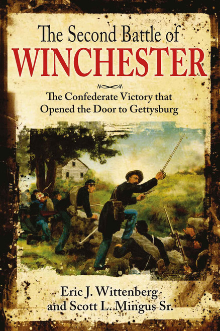 The Second Battle of Winchester: The Confederate Victory That Opened the