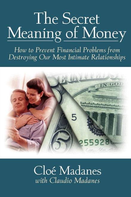 The Secret Meaning of Money: How to Prevent Financial Problems from