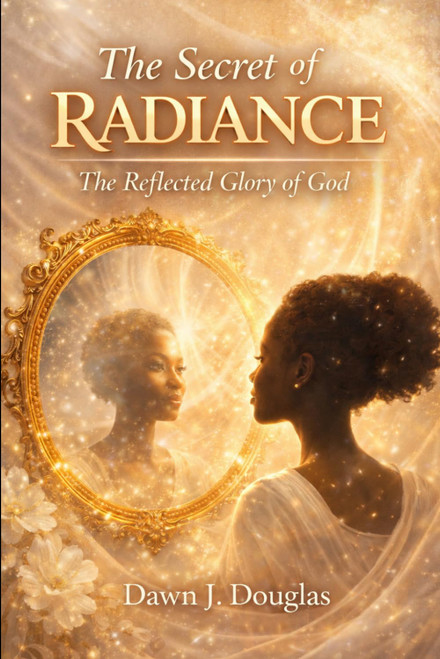 The Secret of Radiance: The Reflected Glory of God