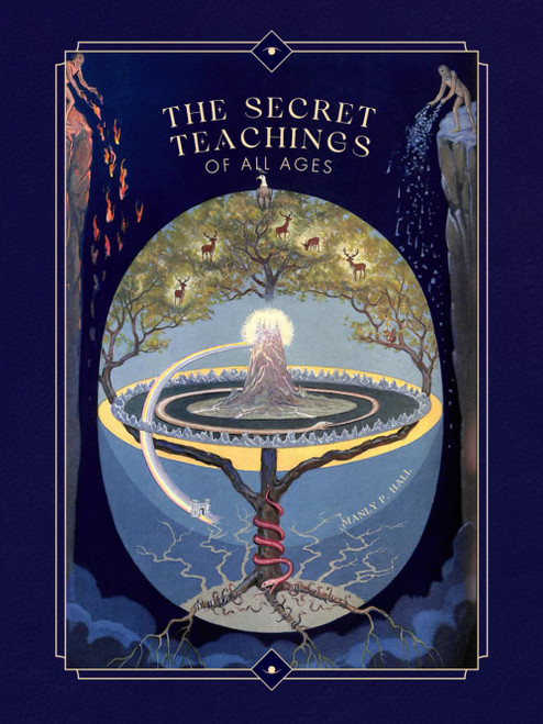 The Secret Teachings of All Ages: An Encyclopedic Outline of Masonic