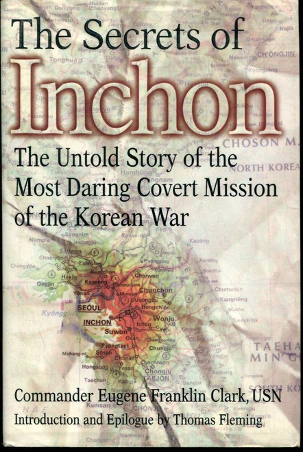 The Secrets of Inchon: The Untold Story of the Most Daring Covert Mission