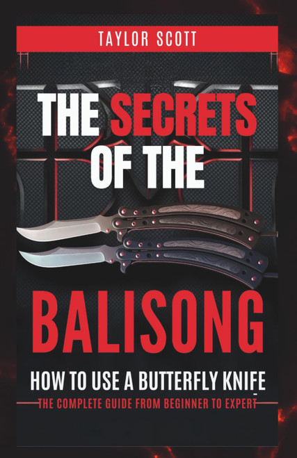 THE SECRETS OF THE BALISONG: How To Use A Butterfly Knife