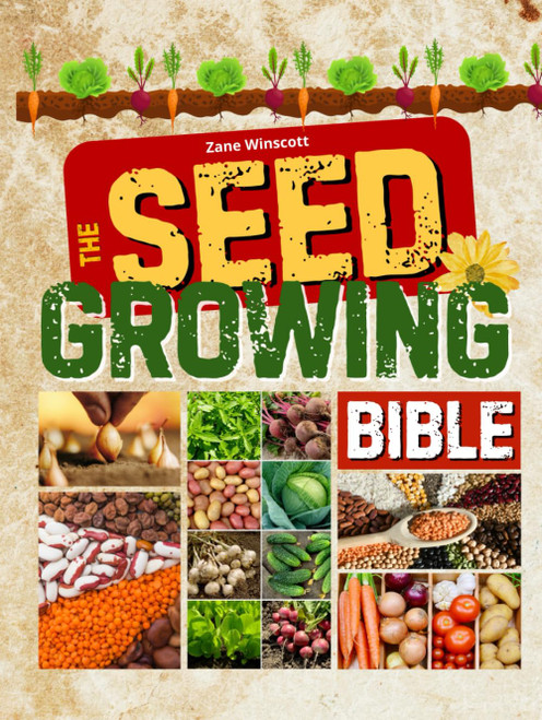 The Seed Growing Bible: Grow Organic
