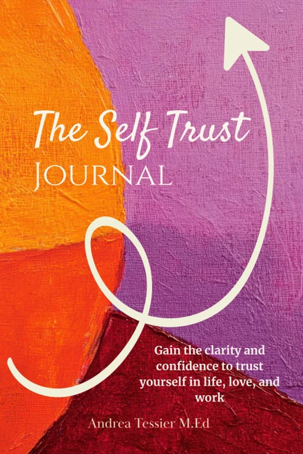The Self Trust Journal: Gain the clarity and confidence to trust yourself