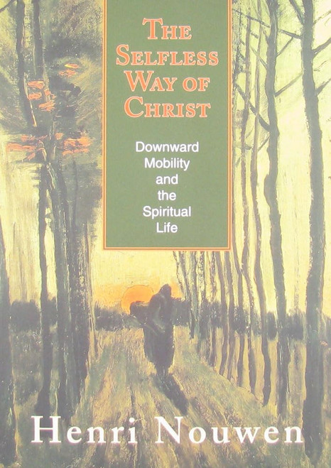 The Selfless Way of Christ: Downward Mobility and the Spiritual Life