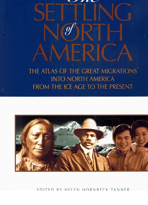 The Settling of North America: The Atlas of the Great Migrations into