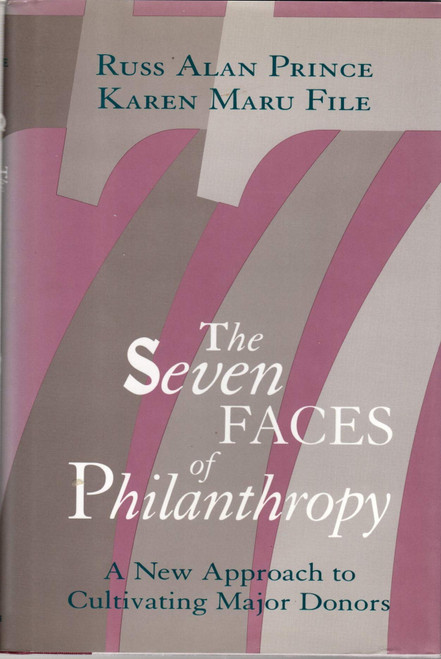 The Seven Faces of Philanthropy: A New Approach to Cultivating Major