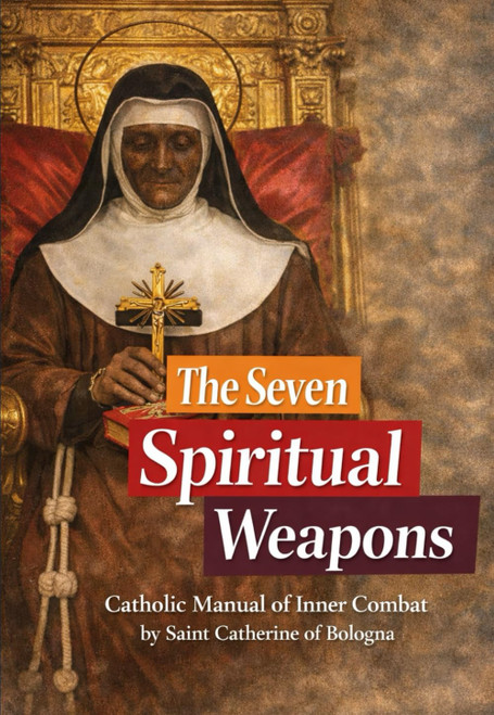 THE SEVEN SPIRITUAL WEAPONS of Saint Catherine de' Vigri