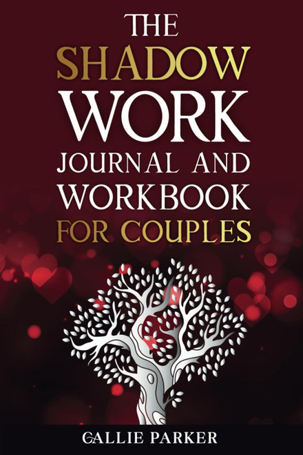 The Shadow Work Journal For Couples: Exploring Shadows