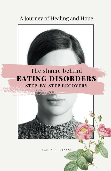 The Shame Behind Eating Disorders: Step-by-Step Recovery