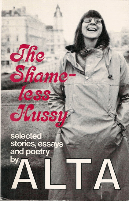 The shameless hussy: Selected stories, essays, and poetry