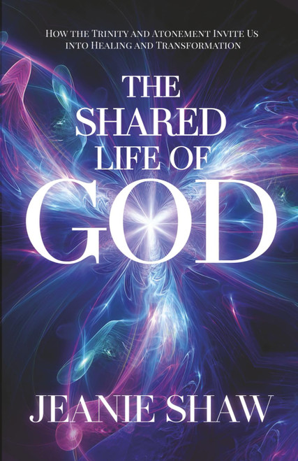 The Shared Life of God: How the Trinity and Atonement Invite Us into