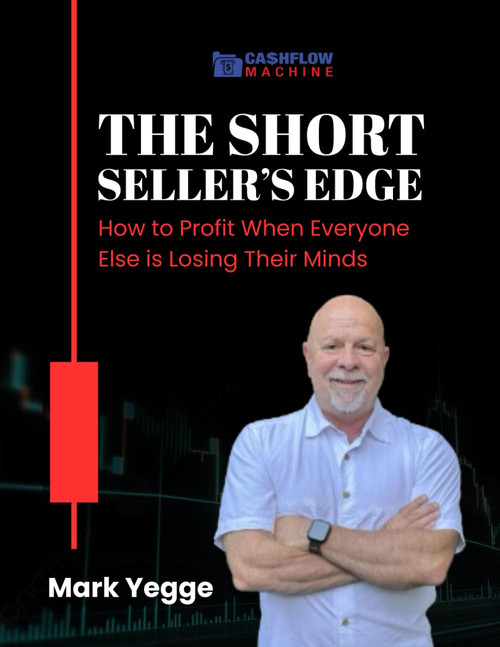 The Short Seller's Edge: How to Profit When Everyone Else Is Losing Their