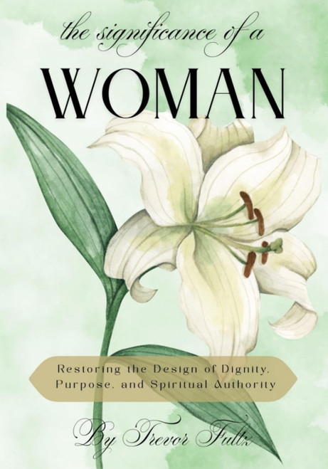 The Significance of a Woman: Restoring the Design of Dignity