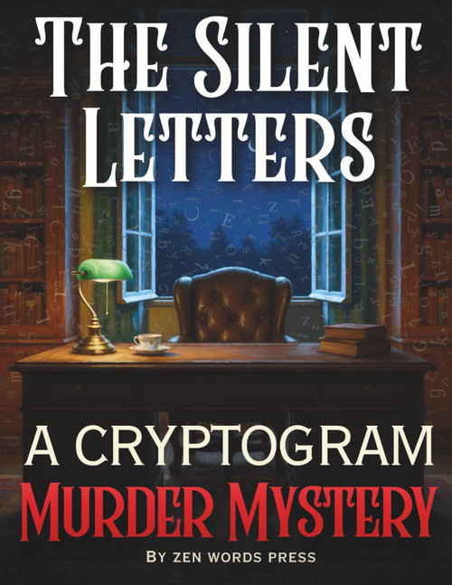 The Silent Letters – Murder Mystery Cryptograms: Logic Puzzles for Adults