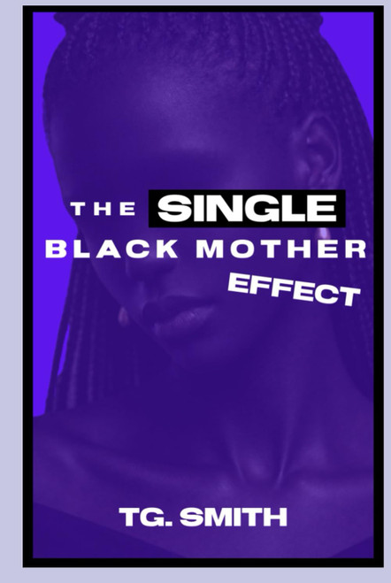 The Single Black Mother Effect Vol. I "Sanaa's Story"