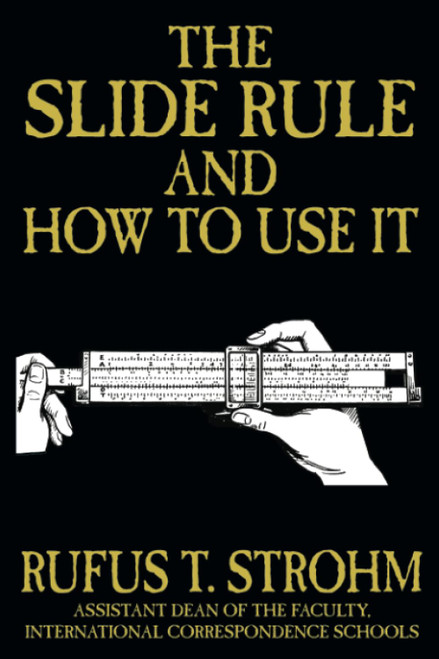 The Slide Rule and How to Use It