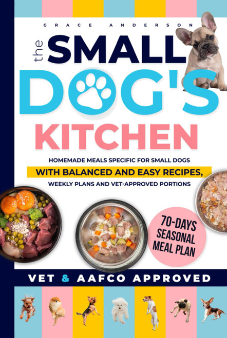 The Small Dog's Kitchen: Homemade meals specific for small dogs with