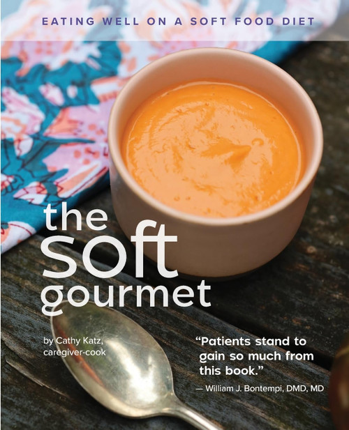The Soft Gourmet: Eating Well On A Soft Food Diet