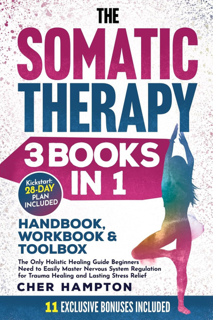 The Somatic Therapy Handbook, Workbook & Toolbox (3 Books in 1)