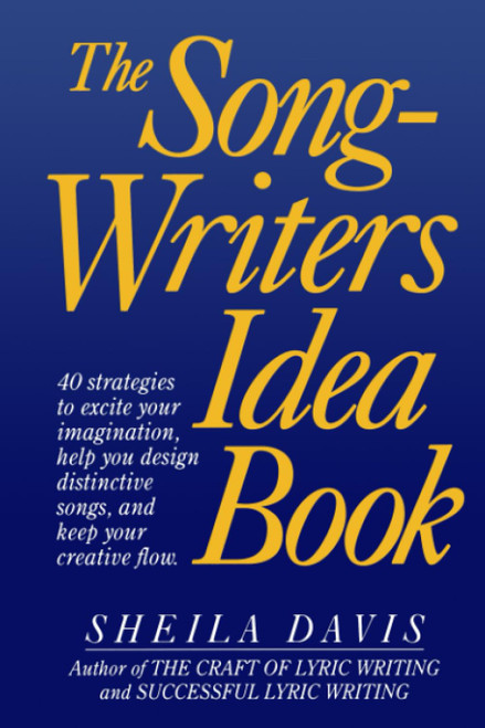 The Songwriters Idea Book: 40 Strategies to Excite Your Imagination