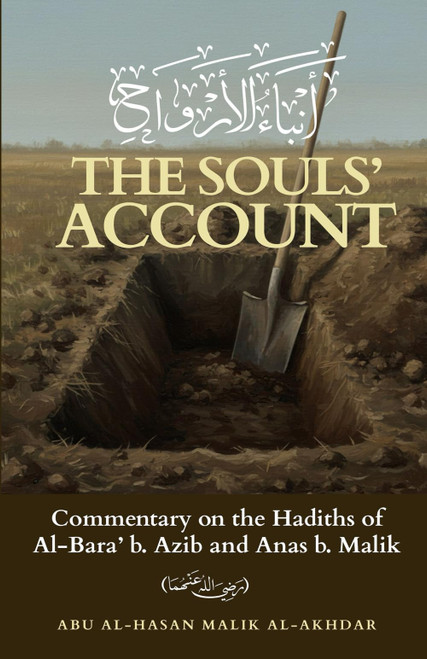 The Souls' Account: Commentary on the Hadiths of Al-Bara' b. Azib and