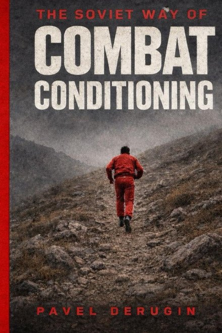 THE SOVIET WAY OF COMBAT CONDITIONING