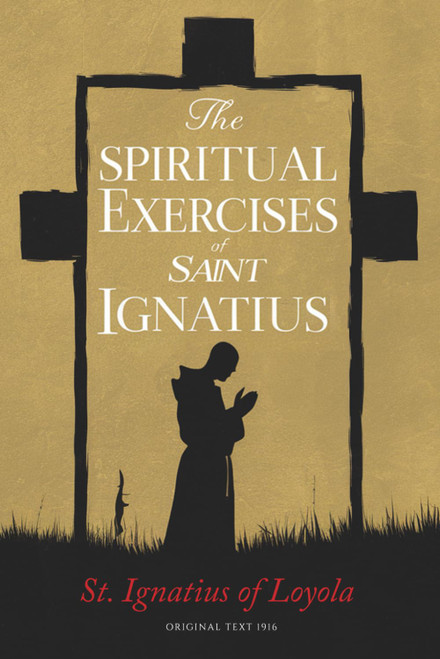 The Spiritual Exercises of St. Ignatius