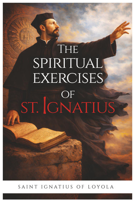 The Spiritual Exercises of St. Ignatius of Loyola