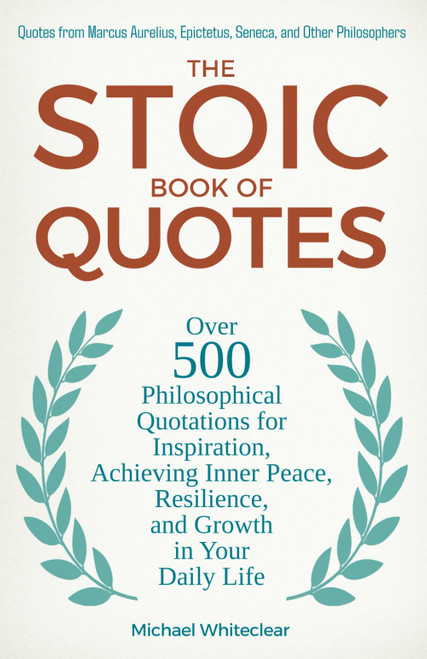 The Stoic Book of Quotes: Over 500 Philosophical Quotations for
